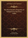 Cover: The Electromotive Properties of Malapterurus Electricus (1896) - Kessinger Publishing