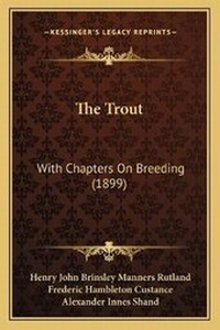 Enlarge image Cover: The Trout - Kessinger Publishing