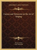 Cover: Caruso and Tetrazzini on the Art of Singing - Kessinger Publishing