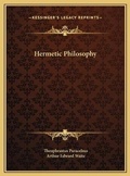 Cover: Hermetic Philosophy - Kessinger Publishing