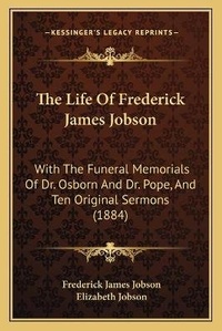 Enlarge image Cover: The Life Of Frederick James Jobson - Kessinger Publishing