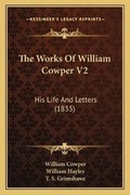 Cover: The Works Of William Cowper V2 - Kessinger Publishing