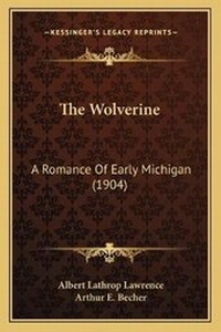 Enlarge image Cover: The Wolverine - Kessinger Publishing