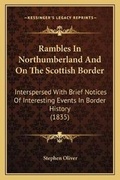Cover: Rambles In Northumberland And On The Scottish Border - Kessinger Publishing