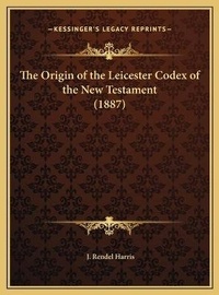Bild: The Origin of the Leicester Codex of the New Testament (1887) - Kessinger Publishing