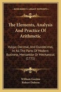 Cover: The Elements, Analysis And Practice Of Arithmetic - Kessinger Publishing