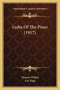 Cover: Lydia Of The Pines (1917) - Kessinger Publishing