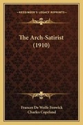 Cover: The Arch-Satirist (1910) - Kessinger Publishing