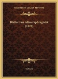 Cover: Blatter Fur Altere Sphragistik (1878) - Kessinger Publishing