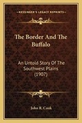 Cover: The Border And The Buffalo - Kessinger Publishing