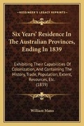 Cover: Six Years' Residence In The Australian Provinces, Ending In 1839 - Kessinger Publishing