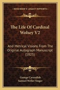 Cover: The Life Of Cardinal Wolsey V2 - Kessinger Publishing