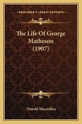 Cover: The Life Of George Matheson (1907) - Kessinger Publishing