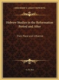 Cover: Hebrew Studies in the Reformation Period and After - Kessinger Publishing