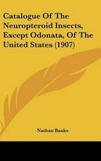 Abbildung von: Catalogue Of The Neuropteroid Insects, Except Odonata, Of The United States (1907) - Kessinger Publishing