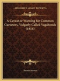 Cover: A Caveat or Warning for Common Cursetors, Vulgarly Called Vagabonds (1814) - Kessinger Publishing