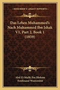 Cover: Das Leben Muhammed's Nach Muhammed Ibn Ishak V1, Part 2, Book 1 (1859) - Kessinger Publishing