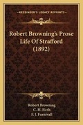 Cover: Robert Browning's Prose Life Of Strafford (1892) - Kessinger Publishing