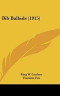 Cover: Bib Ballads (1915) - Kessinger Publishing