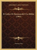 Cover: Il Codice Di Hammurabi E La Bibbia (1903) - Kessinger Publishing