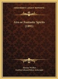 Cover: Airs or Fantastic Spirits (1895) - Kessinger Publishing