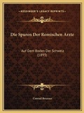 Cover: Die Spuren Der Romischen Arzte - Kessinger Publishing
