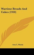 Cover: Wartime Breads and Cakes (1918) - Kessinger Publishing