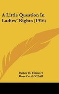 Cover: A Little Question in Ladies' Rights (1916) - Kessinger Publishing