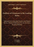Cover: Outlines of Ornament in the Leading Styles - Kessinger Publishing