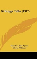 Cover: Si Briggs Talks (1917) - Kessinger Publishing