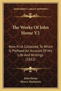 Cover: The Works Of John Home V2 - Kessinger Publishing