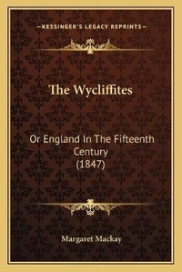 Enlarge image Cover: The Wycliffites - Kessinger Publishing