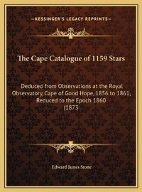 Abbildung von: The Cape Catalogue of 1159 Stars - Kessinger Publishing
