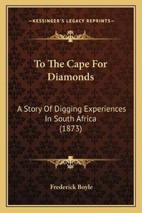 Abbildung von: To The Cape For Diamonds - Kessinger Publishing