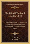Cover: The Life Of The Lord Jesus Christ V5 - Kessinger Publishing