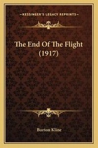 Enlarge image Cover: The End Of The Flight (1917) - Kessinger Publishing