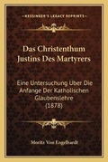 Cover: Das Christenthum Justins Des Martyrers - Kessinger Publishing