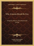 Cover: Why Armenia Should Be Free - Kessinger Publishing