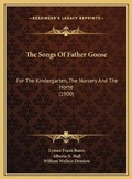 Cover: The Songs Of Father Goose - Kessinger Publishing