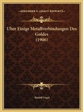 Cover: Uber Einige Metallverbindungen Des Goldes (1906) - Kessinger Publishing