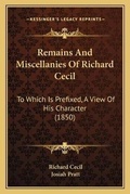 Cover: Remains And Miscellanies Of Richard Cecil - Kessinger Publishing