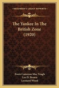 Cover: The Yankee In The British Zone (1920) - Kessinger Publishing