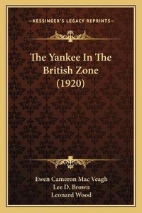 Enlarge image Cover: The Yankee In The British Zone (1920) - Kessinger Publishing