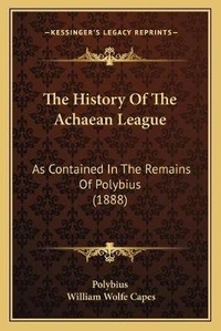Enlarge image Cover: The History Of The Achaean League - Kessinger Publishing