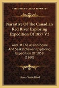 Cover: Narrative Of The Canadian Red River Exploring Expedition Of 1857 V2 - Kessinger Publishing
