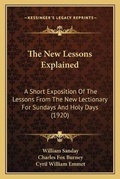 Cover: The New Lessons Explained - Kessinger Publishing