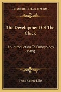 Enlarge image Cover: The Development Of The Chick - Kessinger Publishing