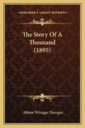 Cover: The Story Of A Thousand (1895) - Kessinger Publishing