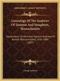 Cover: Genealogy Of The Andrews Of Taunton And Stoughton, Massachusetts - Kessinger Publishing