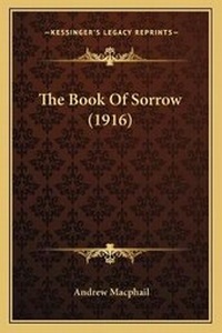 Enlarge image Cover: The Book Of Sorrow (1916) - Kessinger Publishing